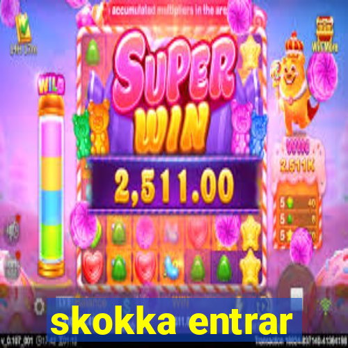 skokka entrar